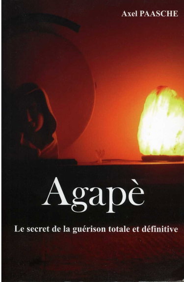 Couverture de Agapè: le secret de la guérison totale et définitive