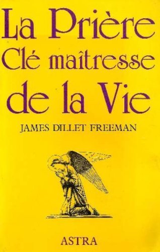 Couverture de La Prière, clé maîtresse de la vie