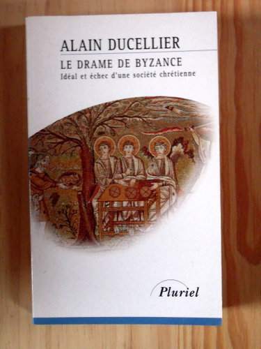 Couverture de Le drame de Byzance : idéal et échec d'une société chrétienne