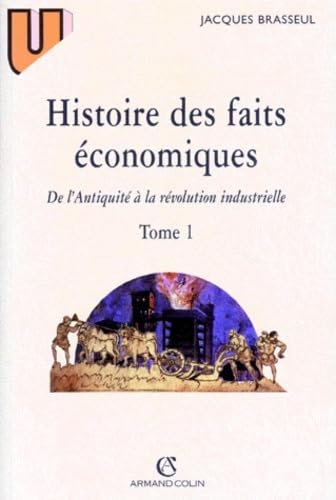 Histoire Des Faits Economiques. Tome 1, De L'Antiquite A La Revolution Industrielle