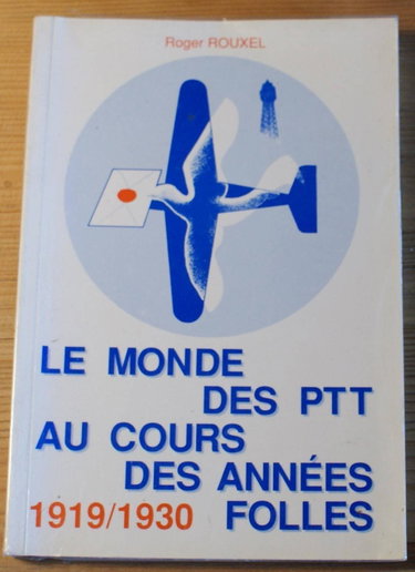 Couverture de LE MONDE DES PTT AU COURS DES ANNEES FOLLES (1919-1927)