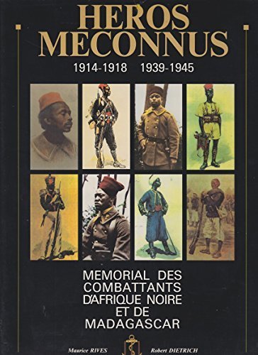 Couverture de Heros meconnus : 1914-1918 1939-1945 : memorial des combattants d'afrique noire et de madagascar