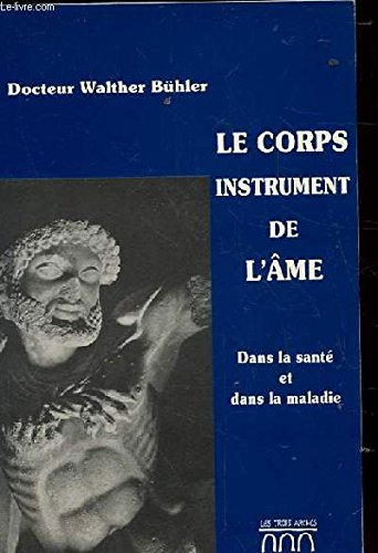 Couverture de Le corps instrument de l'ame. dans la sante et dans la maladie