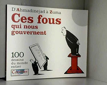 Couverture de D'Ahmadinejad à Zuma. ces fous qui nous gouvernent