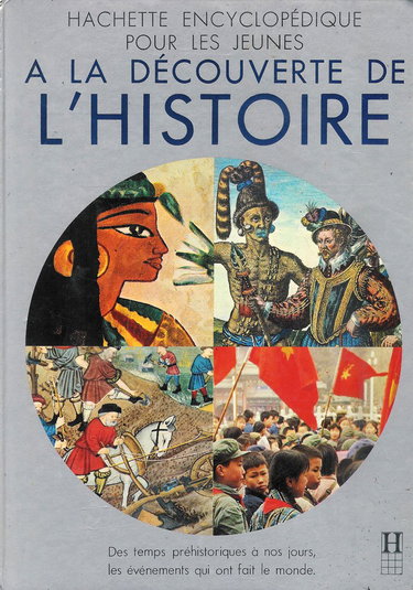 Couverture de Hachette encyclopédique pour les jeunes : A la découverte de l'histoire - Des temps préhistoriques à nos jours par Collectif