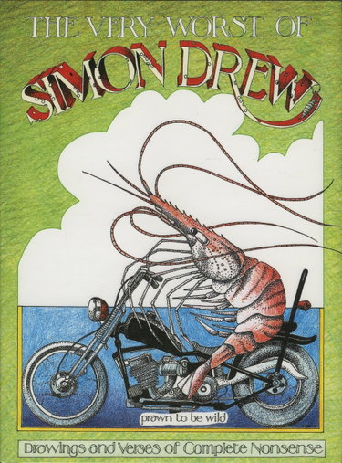 Couverture de The Very Worst of Simon Drew: Because a Bird Has No Placenta Eggs Is How This World They Enter