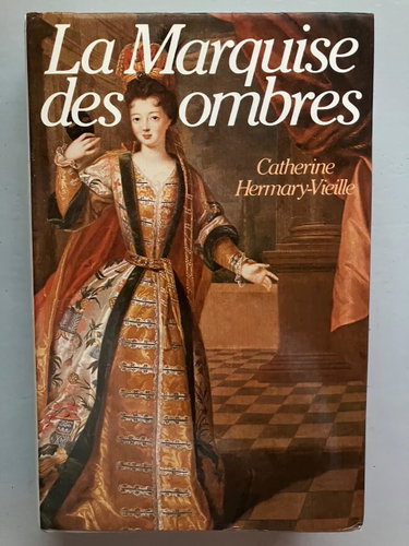 Couverture de La Marquise des ombres ou la Vie de Marie-Madeleine d'Aubray, marquise de Brinvilliers par Catherine Hermary-Vieille