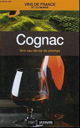 COGNAC UNE EAU DE VIE DE PERSTIGE - COLLECTION VINS DE FRANCE ET DU MONDE N°29.