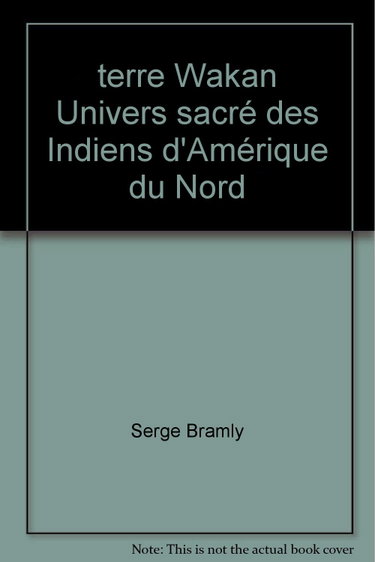 Couverture de Terre Wakan Univers sacré des Indiens d'Amérique du nord par Serge Bramly
