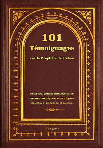Couverture de 101 témoignages sur le Prophète de l'islam : penseurs, philosophes, écrivains, hommes politiques, scientifiques, prélats, occidentaux et autres
