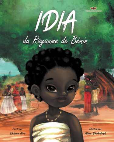 Couverture de Idia du Royaume de Bénin: a French translation of Idia of the Benin Kingdom