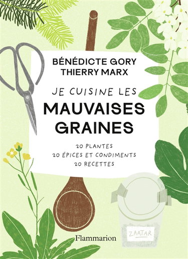 Couverture de Je cuisine les mauvaises graines : 20 plantes, 20 épices et condiments, 20 recettes