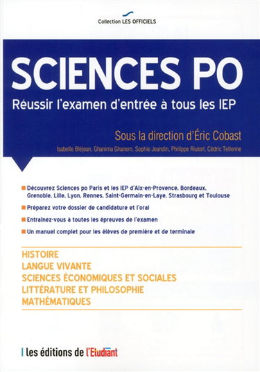 Couverture de Sciences Po : réussir l'examen d'entrée à tous les IEP : histoire, langue vivante, sciences économiques et sociales, littérature et philosophie, mathématiques par Eric Cobast