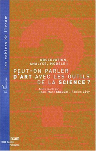 Couverture de Observation, analyse, modèle, peut-on parler d'art avec les outils de la science ? : actes du 2e Colloque international d'épistémologie musicale, IRCAM, janv. 2001