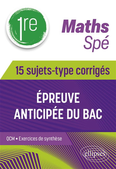 Couverture de Maths 1re spé : épreuve anticipée du bac : 15 sujets-type corrigés