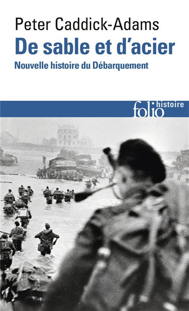 Couverture de De sable et d'acier : nouvelle histoire du Débarquement
