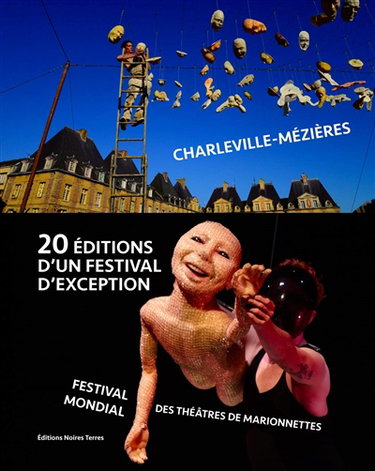 Couverture de 20 éditions d'un festival d'exception : Festival mondial des théâtres de marionnettes, Charleville-Mézières : 1961 à 2019