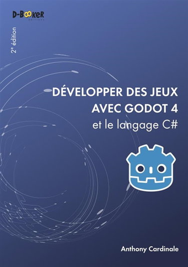 Couverture de Développer des jeux avec Godot 4 et le langage C#