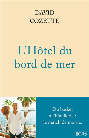 Couverture de L'hôtel du bord de mer : du basket à l'hôtellerie : le match de ma vie
