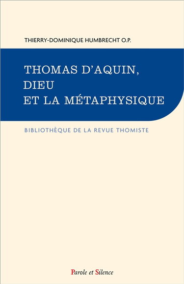 Couverture de Thomas d’Aquin, Dieu et la métaphysique : nature, modalités & fonctions de la métaphysique, comprenant le rapport à Dieu de cette science, ainsi que sa confrontation avec la doctrine sacrée