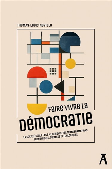 Couverture de Faire vivre la démocratie : la société civile face à l'urgence des transformations économiques, sociales et écologiques