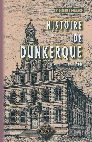 Couverture de Histoire de Dunkerque : des origines à 1900