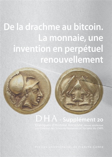 Couverture de Dialogues d'histoire ancienne, supplément, n° 20. De la drachme au bitcoin : la monnaie, une invention en perpétuel renouvellement