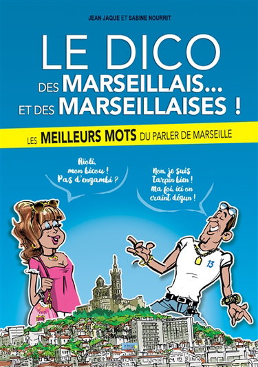 Couverture de LE DICO DES MARSEILLAIS... ET DES MARSEILLAISES !