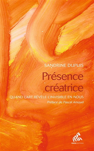 Couverture de Présence créatrice : quand l'art révèle l'invisible en nous