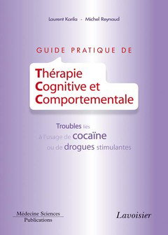 Couverture de Guide pratique de thérapie cognitive et comportementale : troubles liés à l'usage de la cocaïne ou de drogues stimulantes