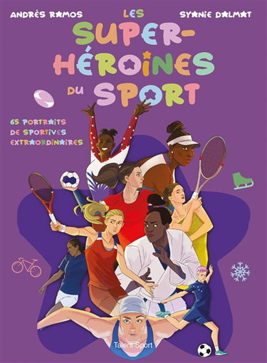 Couverture de Les super-héroïnes du sport : 65 portraits de sportives extraordinaires