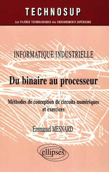Du binaire au processeur : informatique industrielle : méthodes de conception de circuits magnétiques et exercices