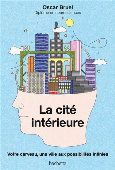 Couverture de La cité intérieure : votre cerveau, une ville aux possibilités infinies