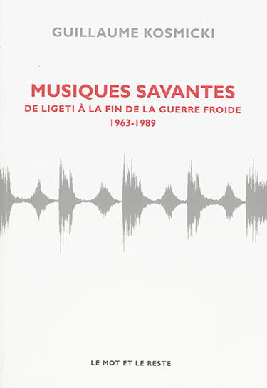 Couverture de Musiques savantes : de Ligeti à la fin de la guerre froide : 1963-1989