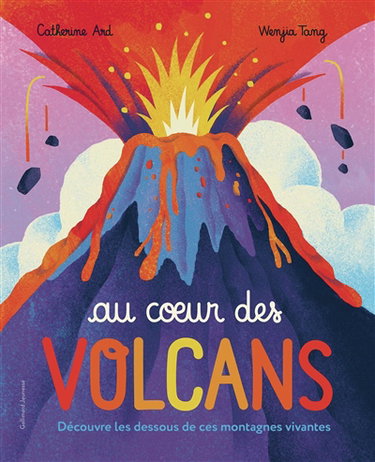 Couverture de Au coeur des volcans : découvre les dessous de ces montagnes vivantes