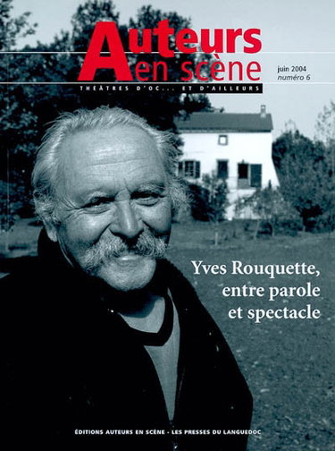 Couverture de Auteurs en scène, n° 6. Yves Rouquette, entre parole et spectacle