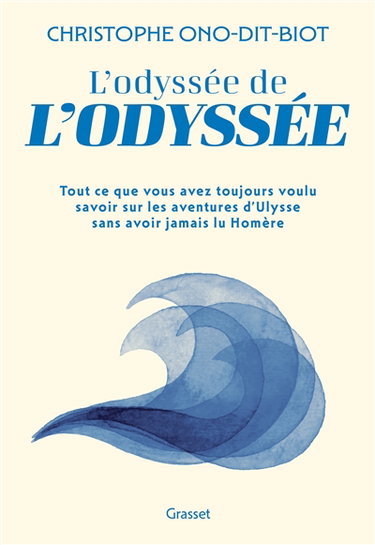 Couverture de L'odyssée de l'Odyssée : tout ce que vous avez toujours voulu savoir sur les aventures d'Ulysse sans jamais avoir lu Homère