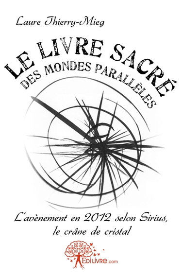 Couverture de Le livre sacré des mondes parallèles : L'avènement en 2012 selon Sirius, le crâne de cristal