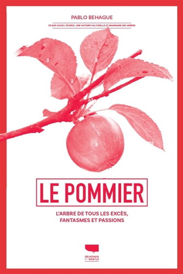 Couverture de Le pommier : l'arbre de tous les excès, fantasmes et passions