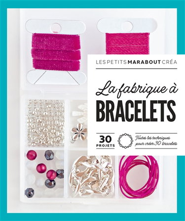 Couverture de La fabrique à bracelets : 30 projets : toutes les techniques pour créer 30 bracelets