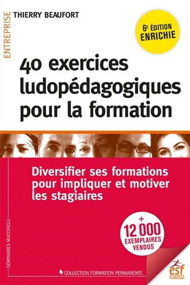 Couverture de 40 exercices ludopédagogiques pour la formation : diversifier ses formations pour impliquer et motiver les stagiaires