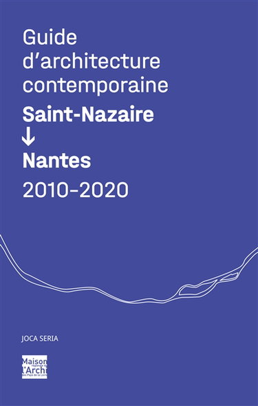 Couverture de Guide d'architecture contemporaine : Saint-Nazaire, Nantes : 2010-2020