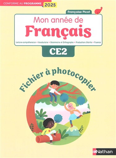 Couverture de Mon année de français CE2 : fichier à photocopier : lecture-compréhension, vocabulaire, grammaire, orthographe, production d'écrits, fluence, conforme au programme 2025