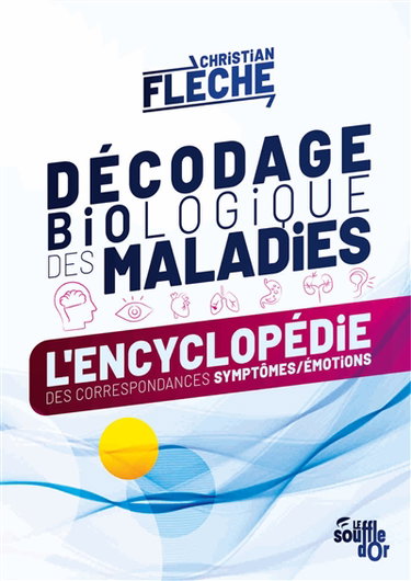 Couverture de Décodage biologique des maladies : l'encyclopédie des correspondances symptômes-émotions