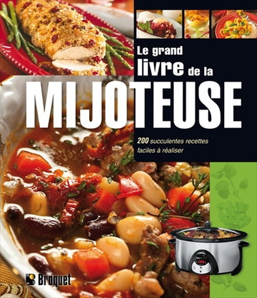 Couverture de Le grand livre de la mijoteuse : 200 succulentes recettes faciles à réaliser 1 par Jean Roby