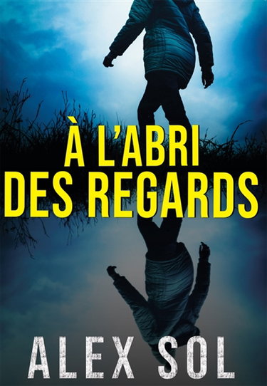 Couverture de A l'abri des regards par Alex Sol