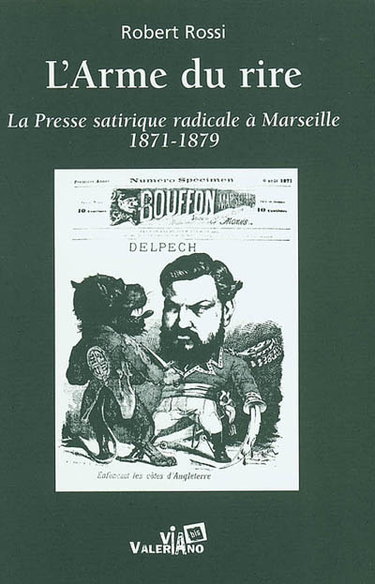 Couverture de L'arme du rire : la presse satirique radicale à Marseille, 1871-1879