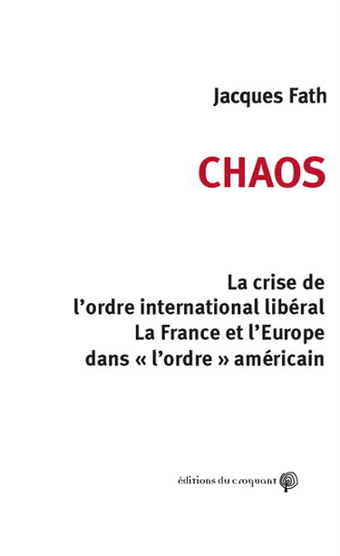 Couverture de Chaos : la crise de l'ordre international libéral : la France et l'Europe dans l'ordre américain