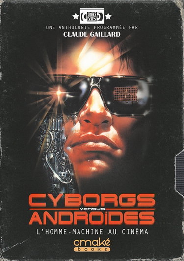 Couverture de Cyborgs versus androïdes : l'homme-machine au cinéma