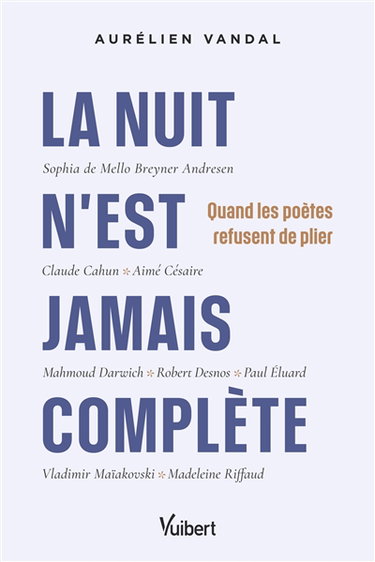 Couverture de La nuit n'est jamais complète : quand les poètes refusent de plier